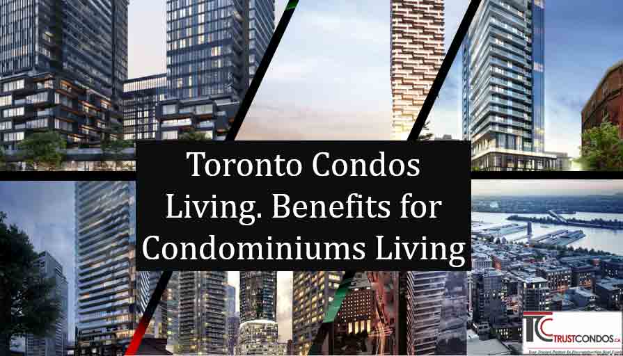 Condo Living in Toronto Benefits of Condo Living in Toronto