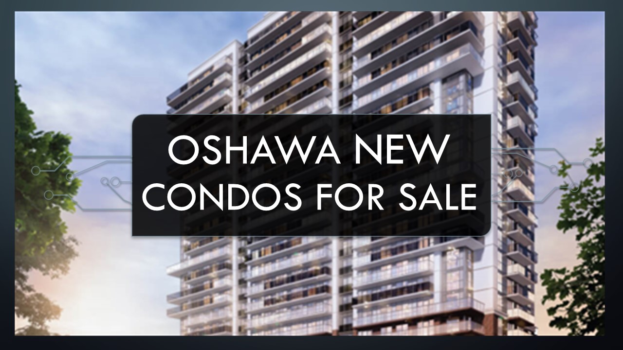 Oshawa New Condos For Sale Preconstruction Condos in Oshawa