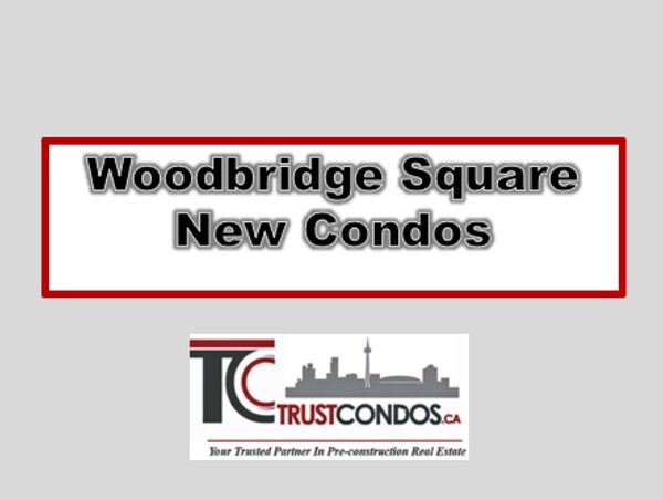 Woodbridge Square New Condos
