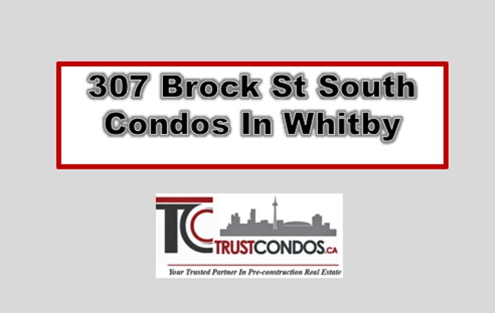 307 Brock Street South Condos In Whitby