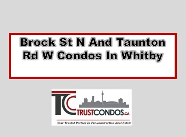 Brock St N & Taunton Rd Condos Whitby