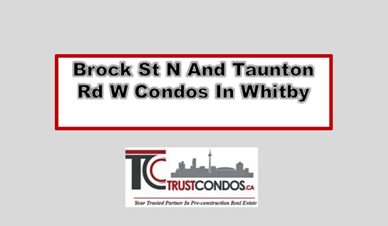 Brock St N & Taunton Rd Condos Whitby
