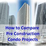 How to Compare Two Pre-Construction Condo Projects