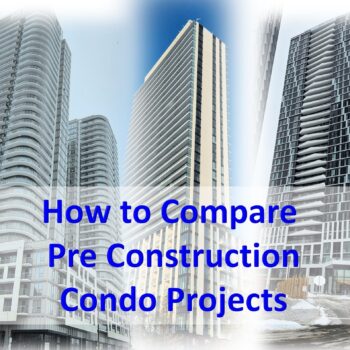 How to Compare Two Pre-Construction Condo Projects